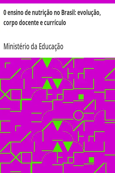 Baixar 0 ensino de nutrição no Brasil:  evolução, corpo docente e currículo pdf, epub, mobi, eBook