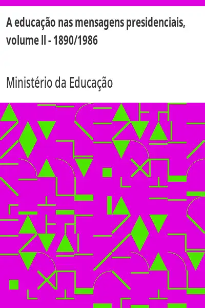 Baixar A educação nas mensagens presidenciais, volume ll – 1890/1986 pdf, epub, mobi, eBook