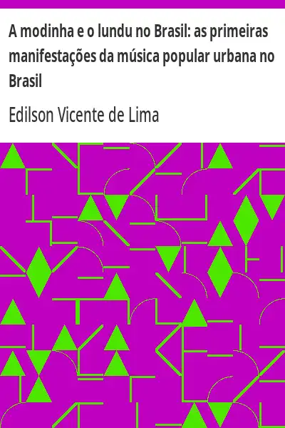 Baixar A modinha e o lundu no Brasil:  as primeiras manifestações da música popular urbana no Brasil pdf, epub, mobi, eBook