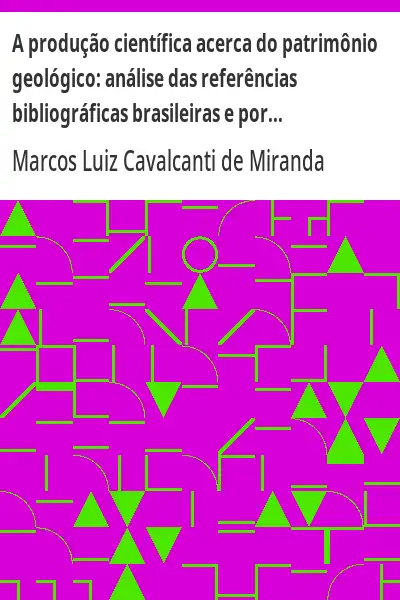 Baixar A produção científica acerca do patrimônio geológico:  análise das referências bibliográficas brasileiras e portuguesas pdf, epub, mobi, eBook
