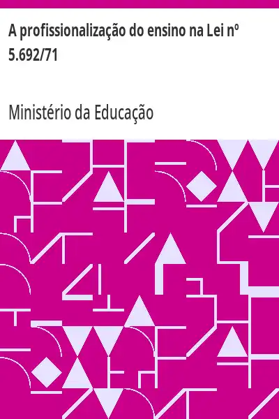 Baixar A profissionalização do ensino na Lei nº 5.692/71 pdf, epub, mobi, eBook