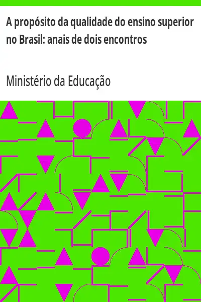 Baixar A propósito da qualidade do ensino superior no Brasil:  anais de dois encontros pdf, epub, mobi, eBook