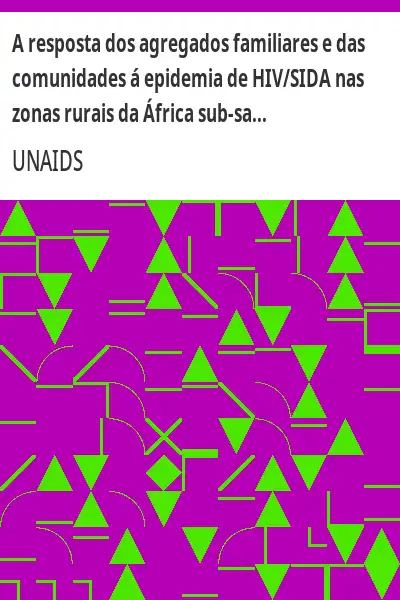 Baixar A resposta dos agregados familiares e das comunidades á epidemia de HIV/SIDA nas zonas rurais da África sub–sahariana pdf, epub, mobi, eBook