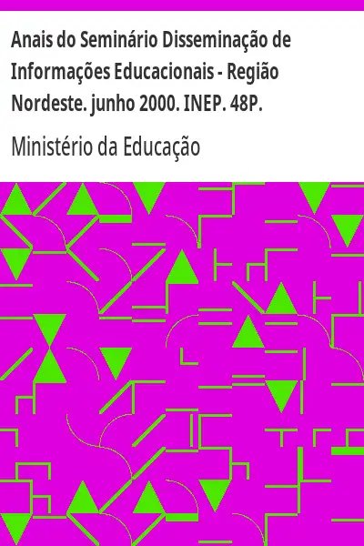 Baixar Anais do Seminário Disseminação de Informações Educacionais – Região Nordeste. junho 2000. INEP. 48P. pdf, epub, mobi, eBook