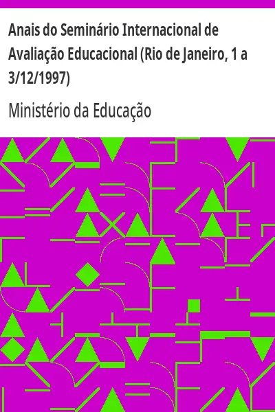 Baixar Anais do Seminário Internacional de Avaliação Educacional (Rio de Janeiro, 1 a 3/12/1997) pdf, epub, mobi, eBook