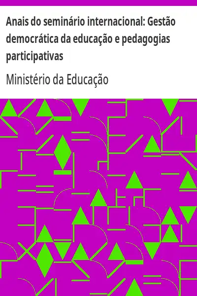 Baixar Anais do seminário internacional:  Gestão democrática da educação e pedagogias participativas pdf, epub, mobi, eBook