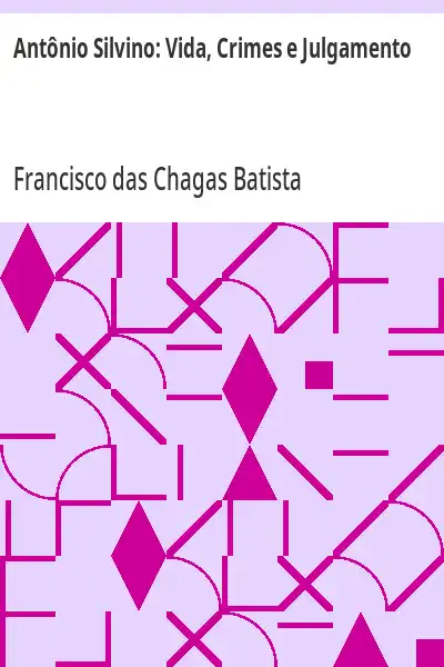 Baixar Antônio Silvino:  Vida, Crimes e Julgamento pdf, epub, mobi, eBook