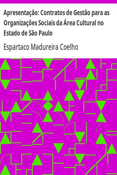 Baixar Apresentação:  Contratos de Gestão para as Organizações Sociais da Área Cultural no Estado de São Paulo pdf, epub, mobi, eBook
