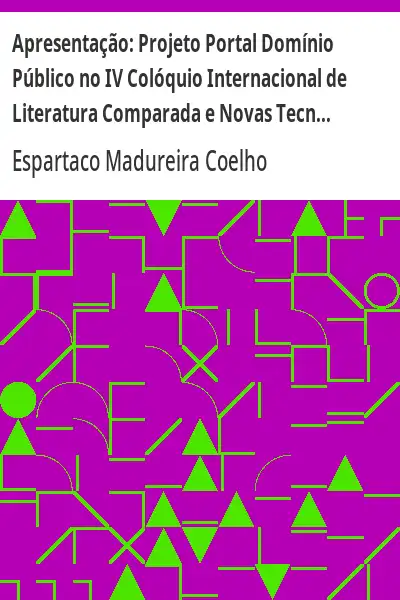 Baixar Apresentação:  Projeto Portal Domínio Público no IV Colóquio Internacional de Literatura Comparada e Novas Tecnologias – UFRGS pdf, epub, mobi, eBook