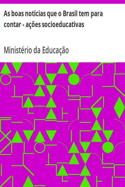 Baixar As boas notícias que o Brasil tem para contar – ações socioeducativas pdf, epub, mobi, eBook