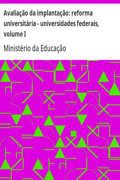 Baixar Avaliação da implantação:  reforma universitária – universidades federais, volume I pdf, epub, mobi, eBook