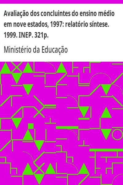 Baixar Avaliação dos concluintes do ensino médio em nove estados, 1997:  relatório síntese. 1999. INEP. 321p. pdf, epub, mobi, eBook