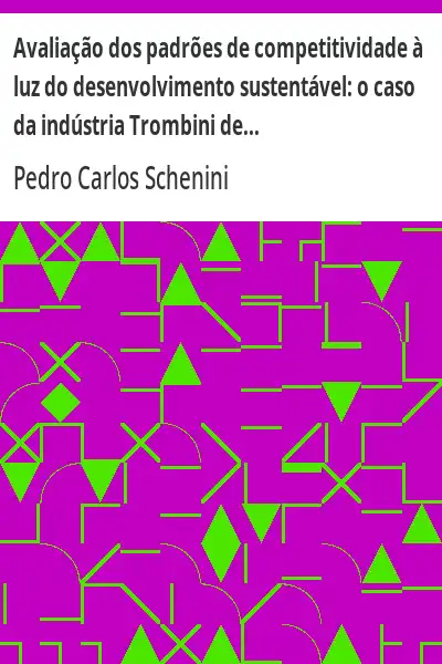 Baixar Avaliação dos padrões de competitividade à luz do desenvolvimento sustentável:  o caso da indústria Trombini de papel e embalagens s/a em Santa Catarina (Ano 2 – Número 4 – Setembro de 2000) pdf, epub, mobi, eBook