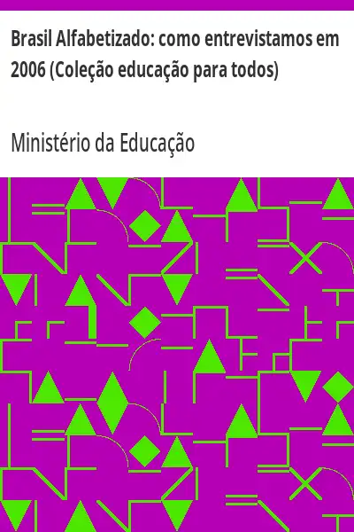 Baixar Brasil Alfabetizado:  como entrevistamos em 2006 (Coleção educação para todos) pdf, epub, mobi, eBook