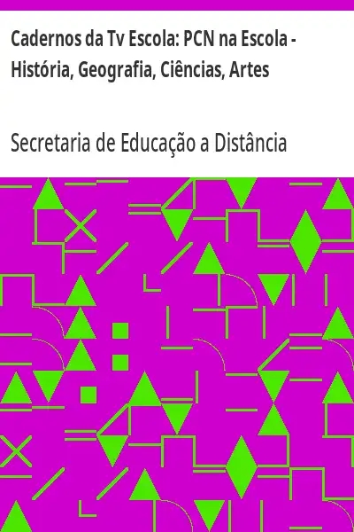 Baixar Cadernos da Tv Escola:  PCN na Escola – História, Geografia, Ciências, Artes pdf, epub, mobi, eBook