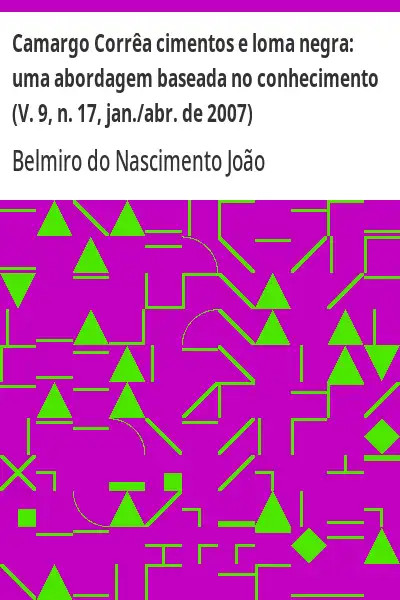 Baixar Camargo Corrêa cimentos e loma negra:  uma abordagem baseada no conhecimento (V. 9, n. 17, jan./abr. de 2007) pdf, epub, mobi, eBook