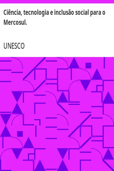 Baixar Ciência, tecnologia e inclusão social para o Mercosul. pdf, epub, mobi, eBook