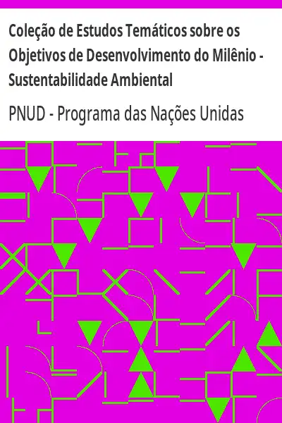 Baixar Coleção de Estudos Temáticos sobre os Objetivos de Desenvolvimento do Milênio – Sustentabilidade Ambiental pdf, epub, mobi, eBook