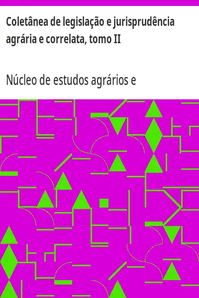 Baixar Coletânea de legislação e jurisprudência agrária e correlata, tomo II pdf, epub, mobi, eBook