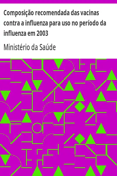 Baixar Composição recomendada das vacinas contra a influenza para uso no período da influenza em 2003 pdf, epub, mobi, eBook