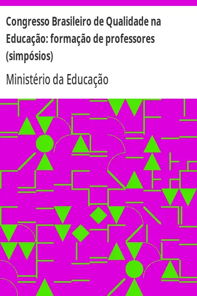 Baixar Congresso Brasileiro de Qualidade na Educação:  formação de professores (simpósios) pdf, epub, mobi, eBook
