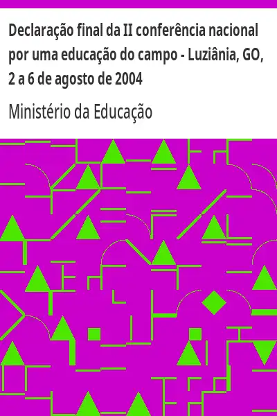 Baixar Declaração final da II conferência nacional por uma educação do campo – Luziânia, GO, 2 a 6 de agosto de 2004 pdf, epub, mobi, eBook