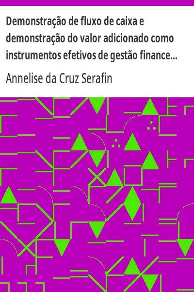 Baixar Demonstração de fluxo de caixa e demonstração do valor adicionado como instrumentos efetivos de gestão financeira:  um estudo de caso da eletrosul (V. 5, n. 10, jul./dez. de 2003) pdf, epub, mobi, eBook