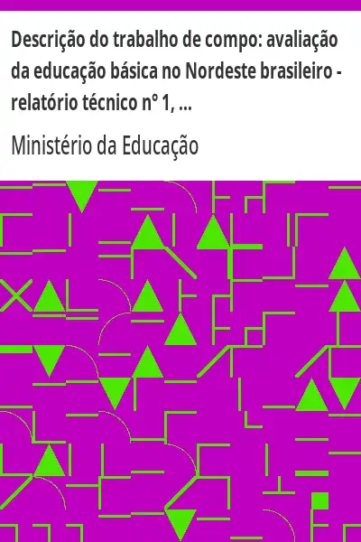 Baixar Descrição do trabalho de compo:  avaliação da educação básica no Nordeste brasileiro – relatório técnico n° 1, 1982 pdf, epub, mobi, eBook