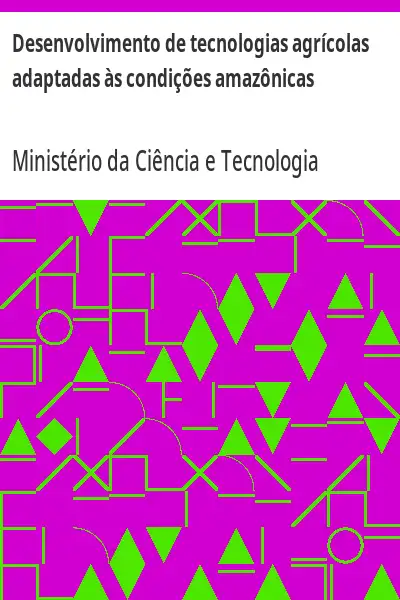 Baixar Desenvolvimento de tecnologias agrícolas adaptadas às condições amazônicas pdf, epub, mobi, eBook