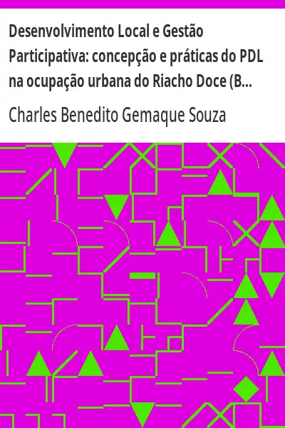 Baixar Desenvolvimento Local e Gestão Participativa:  concepção e práticas do PDL na ocupação urbana do Riacho Doce (Belém) pdf, epub, mobi, eBook