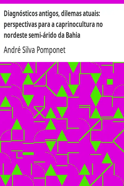 Baixar Diagnósticos antigos, dilemas atuais:  perspectivas para a caprinocultura no nordeste semi–árido da Bahia pdf, epub, mobi, eBook