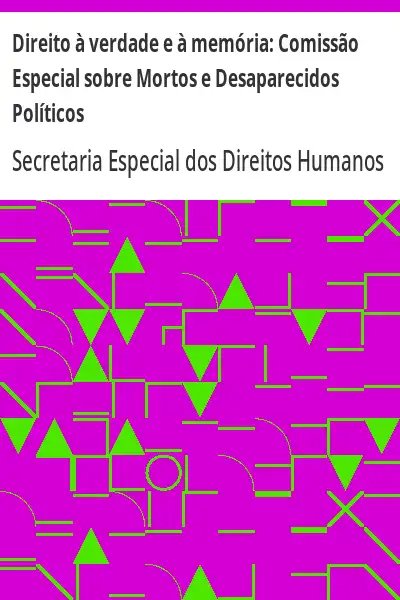 Baixar Direito à verdade e à memória:  Comissão Especial sobre Mortos e Desaparecidos Políticos pdf, epub, mobi, eBook