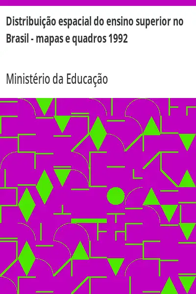 Baixar Distribuição espacial do ensino superior no Brasil – mapas e quadros 1992 pdf, epub, mobi, eBook