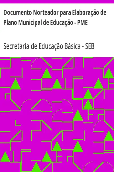 Baixar Documento Norteador para Elaboração de Plano Municipal de Educação – PME pdf, epub, mobi, eBook