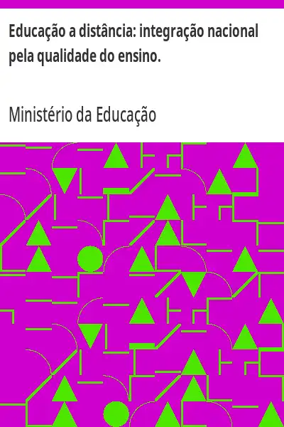 Baixar Educação a distância:  integração nacional pela qualidade do ensino. pdf, epub, mobi, eBook