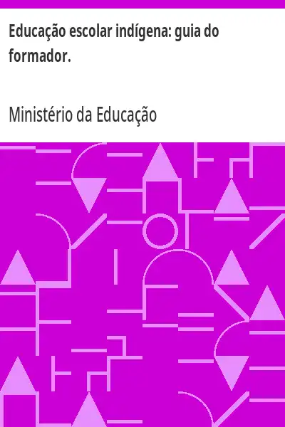 Baixar Educação escolar indígena:  guia do formador. pdf, epub, mobi, eBook