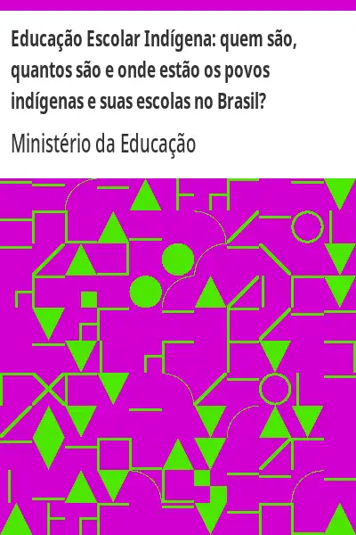 Baixar Educação Escolar Indígena:  quem são, quantos são e onde estão os povos indígenas e suas escolas no Brasil? pdf, epub, mobi, eBook