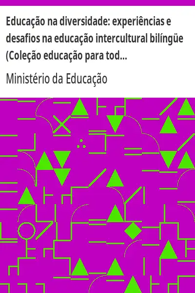 Baixar Educação na diversidade:  experiências e desafios na educação intercultural bilíngüe (Coleção educação para todos) pdf, epub, mobi, eBook