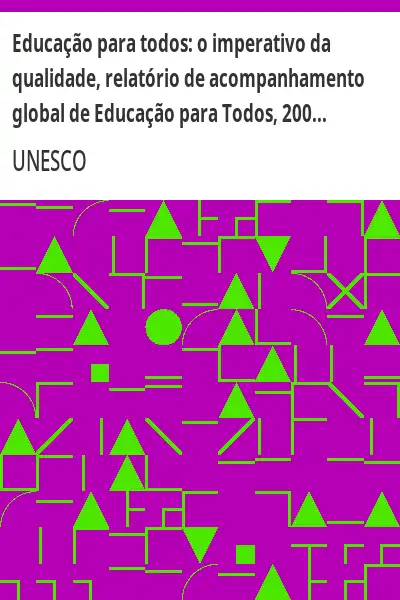 Baixar Educação para todos:  o imperativo da qualidade, relatório de acompanhamento global de Educação para Todos, 2005; relatório conciso pdf, epub, mobi, eBook