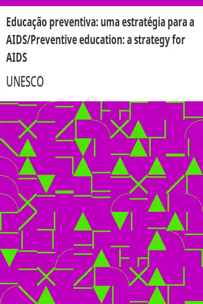 Baixar Educação preventiva:  uma estratégia para a AIDS/Preventive education:  a strategy for AIDS pdf, epub, mobi, eBook