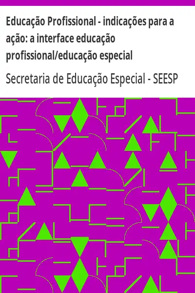 Baixar Educação Profissional – indicações para a ação:  a interface educação profissional/educação especial pdf, epub, mobi, eBook