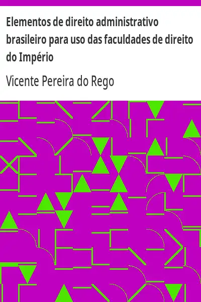 Baixar Elementos de direito administrativo brasileiro para uso das faculdades de direito do Império pdf, epub, mobi, eBook