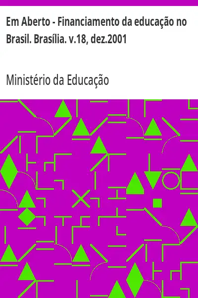 Baixar Em Aberto – Financiamento da educação no Brasil. Brasília. v.18, dez.2001 pdf, epub, mobi, eBook