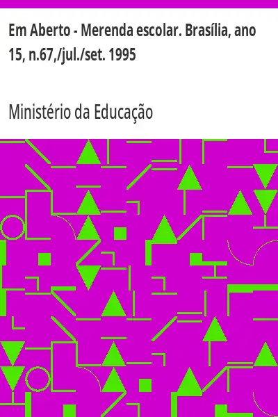 Baixar Em Aberto – Merenda escolar. Brasília, ano 15, n.67,/jul./set. 1995 pdf, epub, mobi, eBook