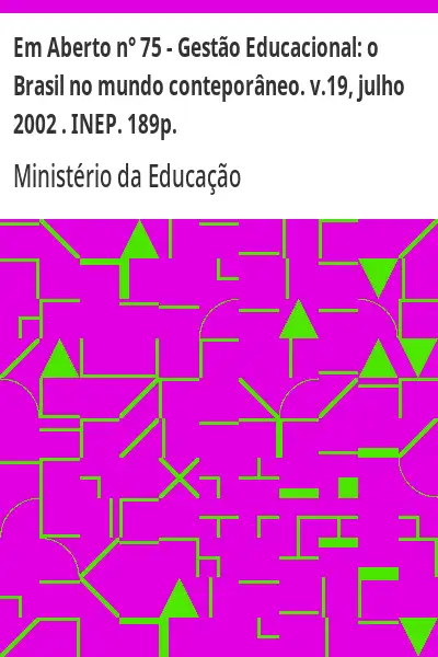 Baixar Em Aberto n° 75 – Gestão Educacional:  o Brasil no mundo conteporâneo. v.19, julho 2002 . INEP. 189p. pdf, epub, mobi, eBook