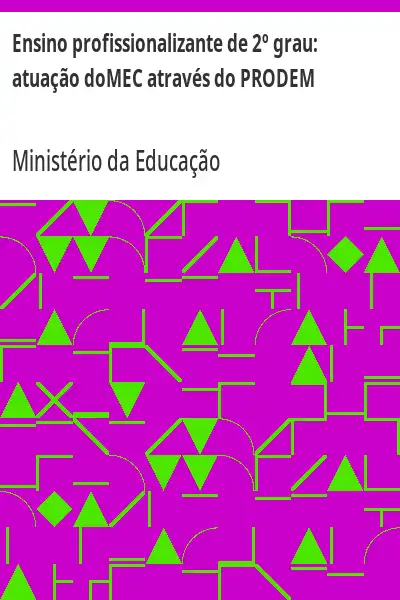 Baixar Ensino profissionalizante de 2º grau:  atuação doMEC através do PRODEM pdf, epub, mobi, eBook
