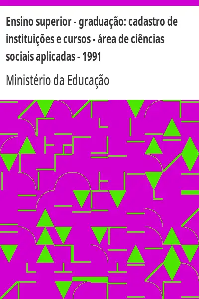 Baixar Ensino superior – graduação:  cadastro de instituições e cursos – área de ciências sociais aplicadas – 1991 pdf, epub, mobi, eBook