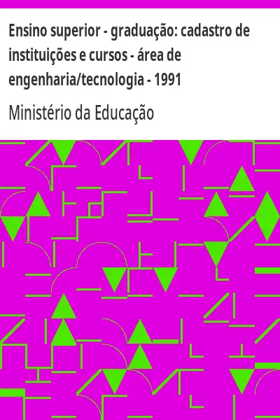 Baixar Ensino superior – graduação:  cadastro de instituições e cursos – área de engenharia/tecnologia – 1991 pdf, epub, mobi, eBook