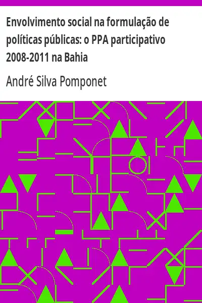 Baixar Envolvimento social na formulação de políticas públicas:  o PPA participativo 2008–2011 na Bahia pdf, epub, mobi, eBook
