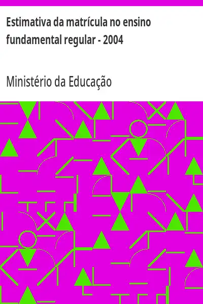 Baixar Estimativa da matrícula no ensino fundamental regular – 2004 pdf, epub, mobi, eBook